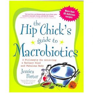 The Hip Chick´s Guide to Macrobiotics
